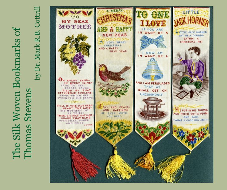 Visualizza The Silk Woven Bookmarks of Thomas Stevens by Dr. Mark R.B. Cottrill di Dr Mark R B Cottrill