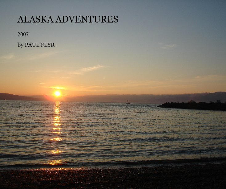 View ALASKA ADVENTURES by PAUL FLYR