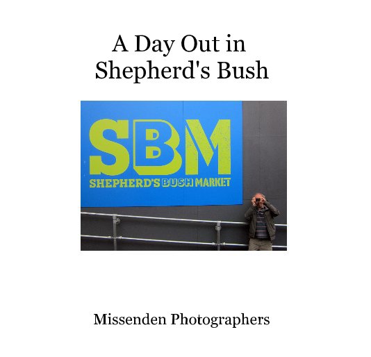 View A Day Out in Shepherd's Bush by Missenden Photographers
