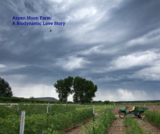 Aspen Moon Farm: A Biodynamic Love Story book cover