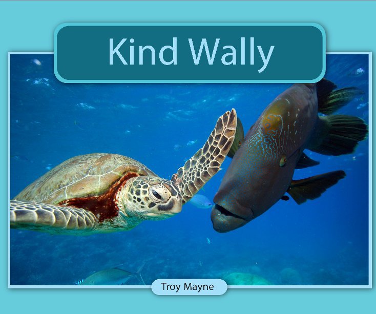 View Kind Wally by Troy Mayne