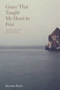 Grace That Taught My Heart To Fear book cover