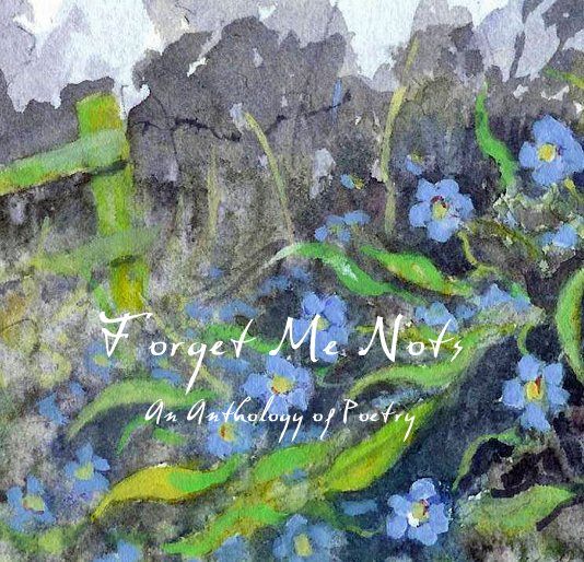 Ver Forget Me Nots An Anthology of Poetry por Jean Brown,  Gwaenysgor Poetry Group