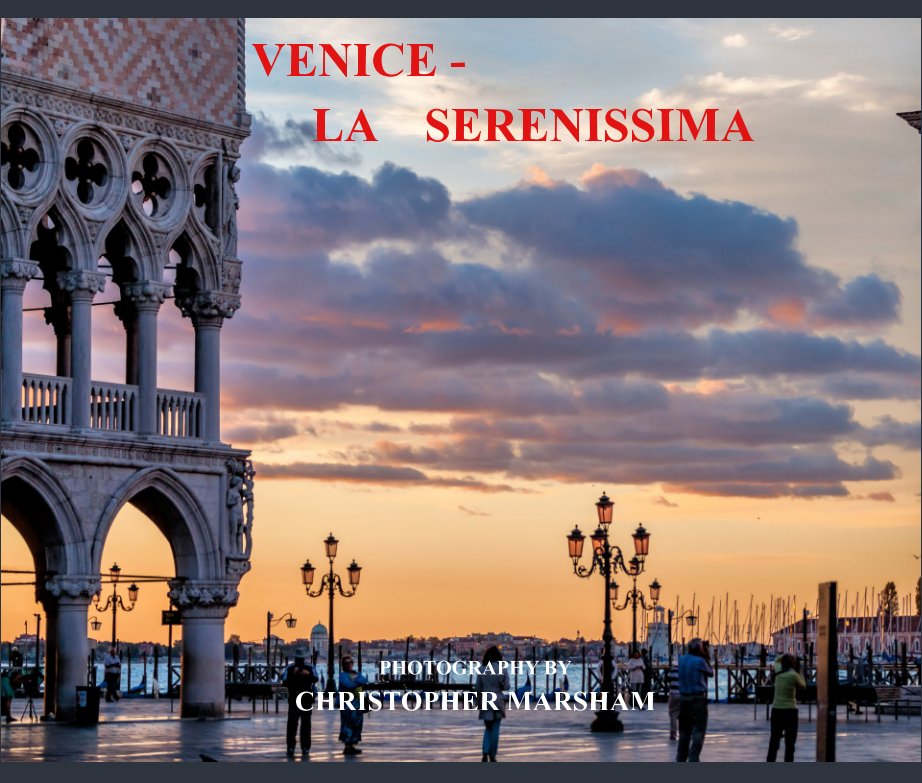 View Venice - La Serenissima by CHRISTOPHER MARSHAM
