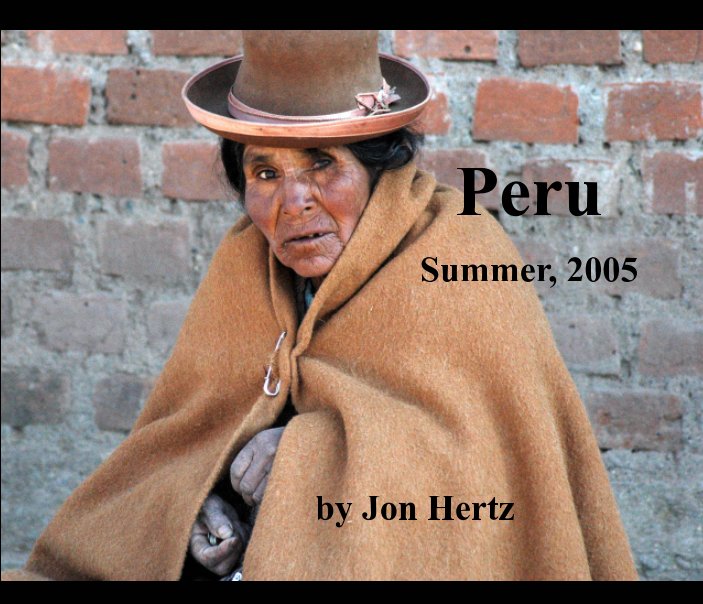 View Peru  August, 2005 by Jon Hertz