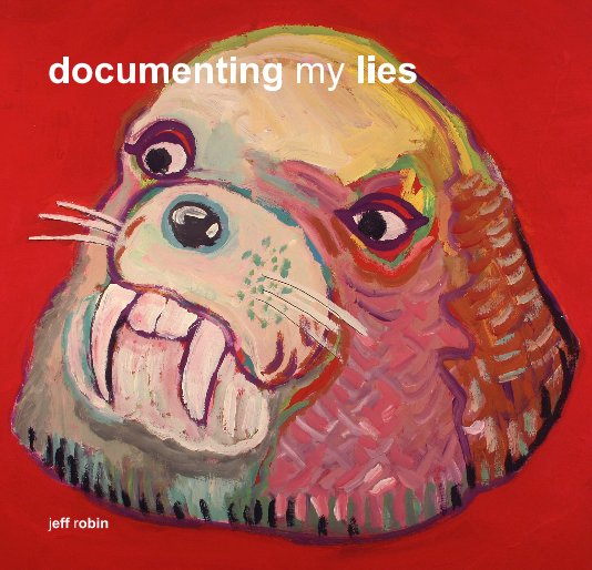 View documenting my lies by jeff robin