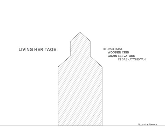 Ver Living Heritage: Re-imagining Wooden Crib Grain Elevators in Saskatchewan por Alixandra Piwowar
