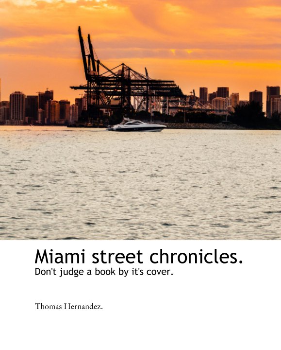View Miami street chronicles. Don't judge a book by it's cover. by Thomas Hernandez.
