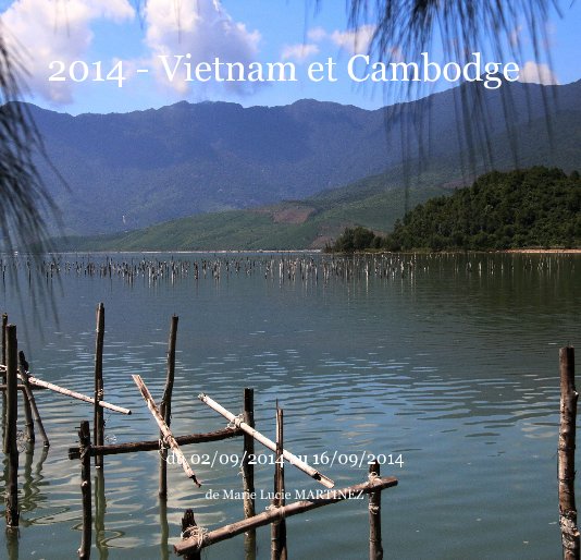 Bekijk 2014 - Vietnam et Cambodge op de Marie Lucie MARTINEZ