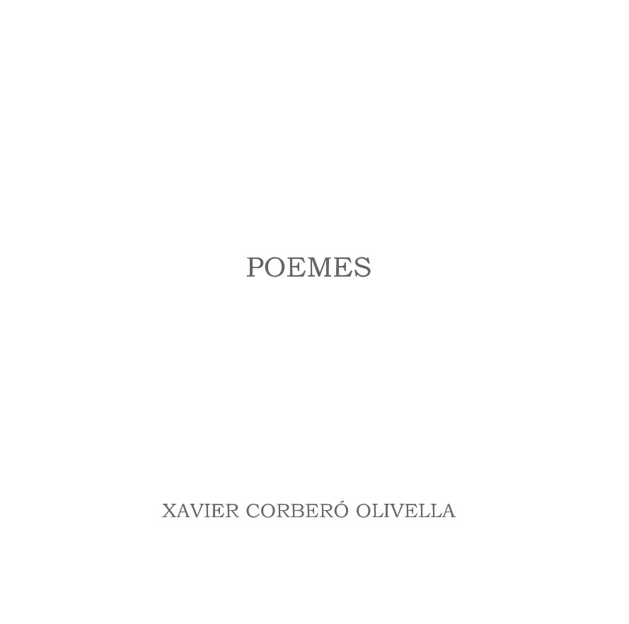 View Poemes by XAVIER CORBERÓ OLIVELLA