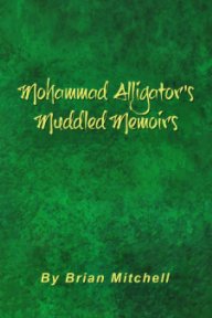 Mohammad Alligator's Muddled Memoirs book cover
