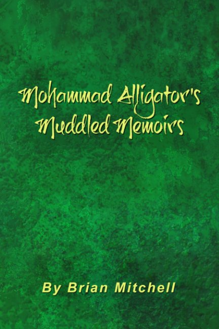 Bekijk Mohammad Alligator's Muddled Memoirs op Brian Mitchell