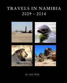 Travels in Namibia 2009 - 2014 book cover
