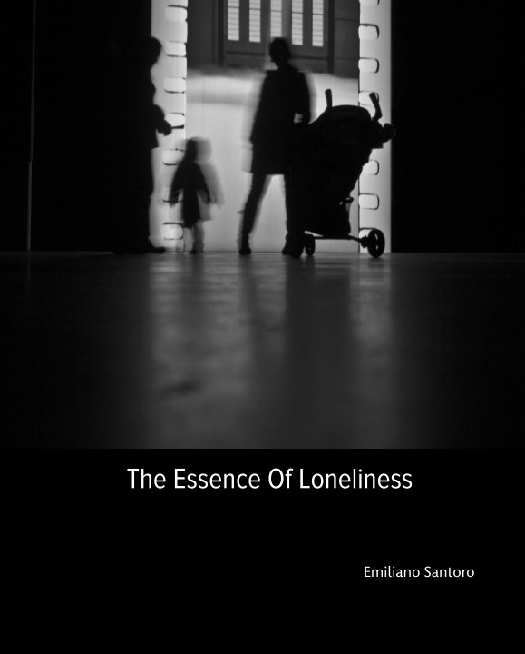 Visualizza The Essence Of Loneliness di Emiliano Santoro