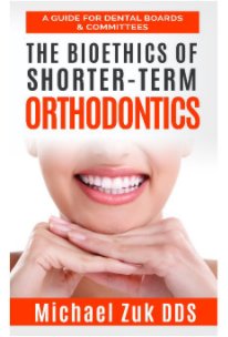 The Bioethics of Shorter-term Orthodontics book cover