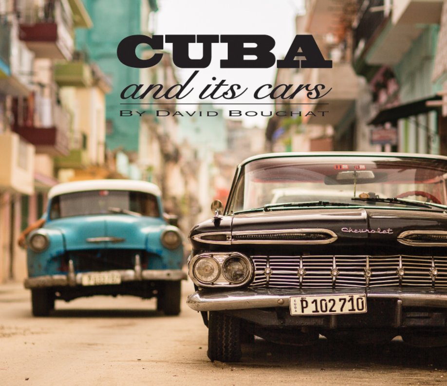 View Cuba and its Cars by David Bouchat