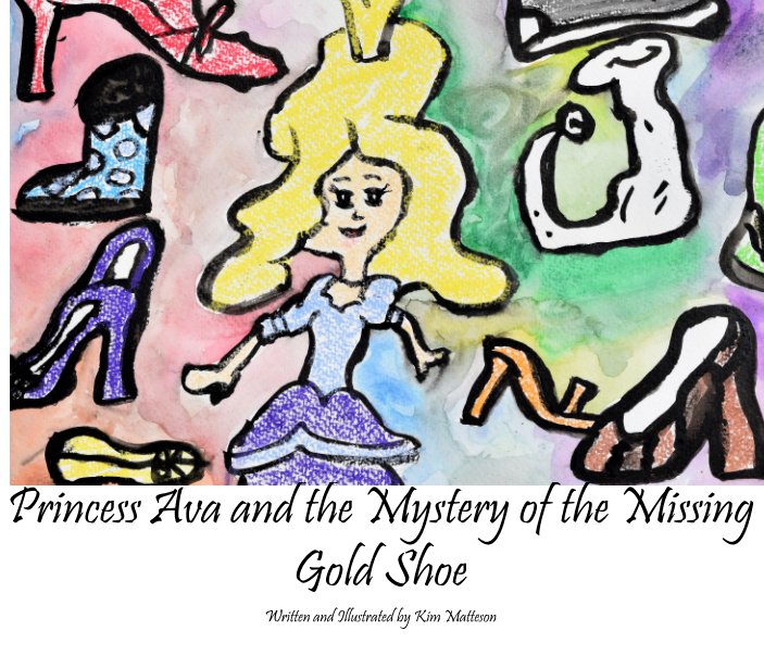 Ver Princess Ava and the Mystery of the Missing Gold Shoe por Kim Matteson