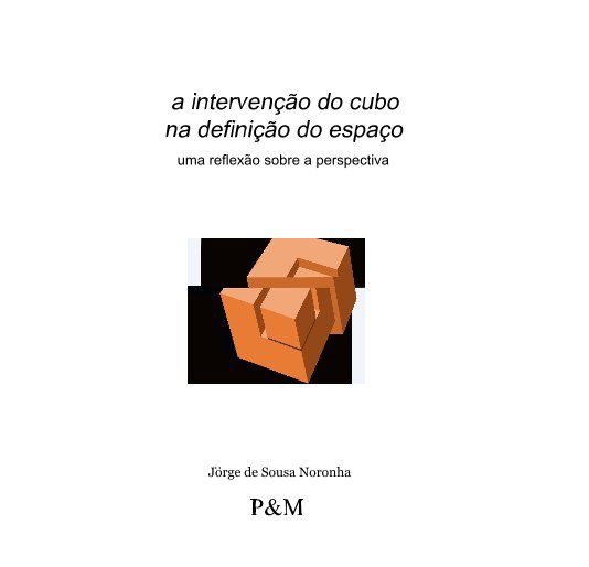 View a intervenção do cubo na definição do espaço by Jörge de Sousa Noronha