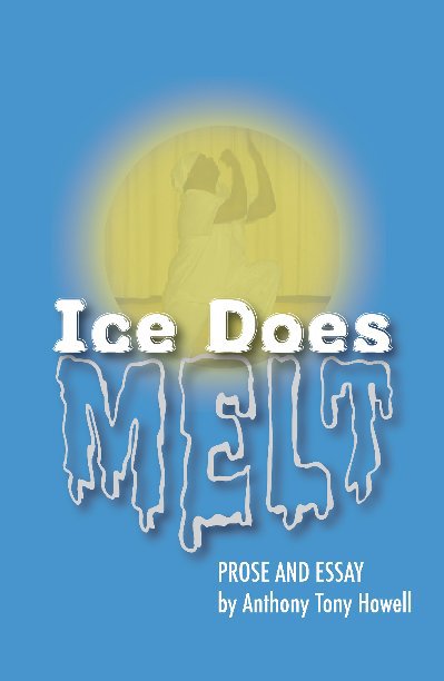 View Ice Does Melt by Anthony Tony Howell
