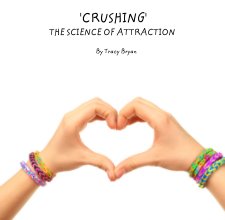 'CRUSHING'               THE SCIENCE OF ATTRACTION book cover