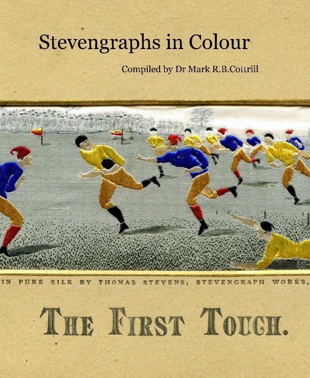 View Stevengraphs in Colour by Dr Mark R B Cottrill
