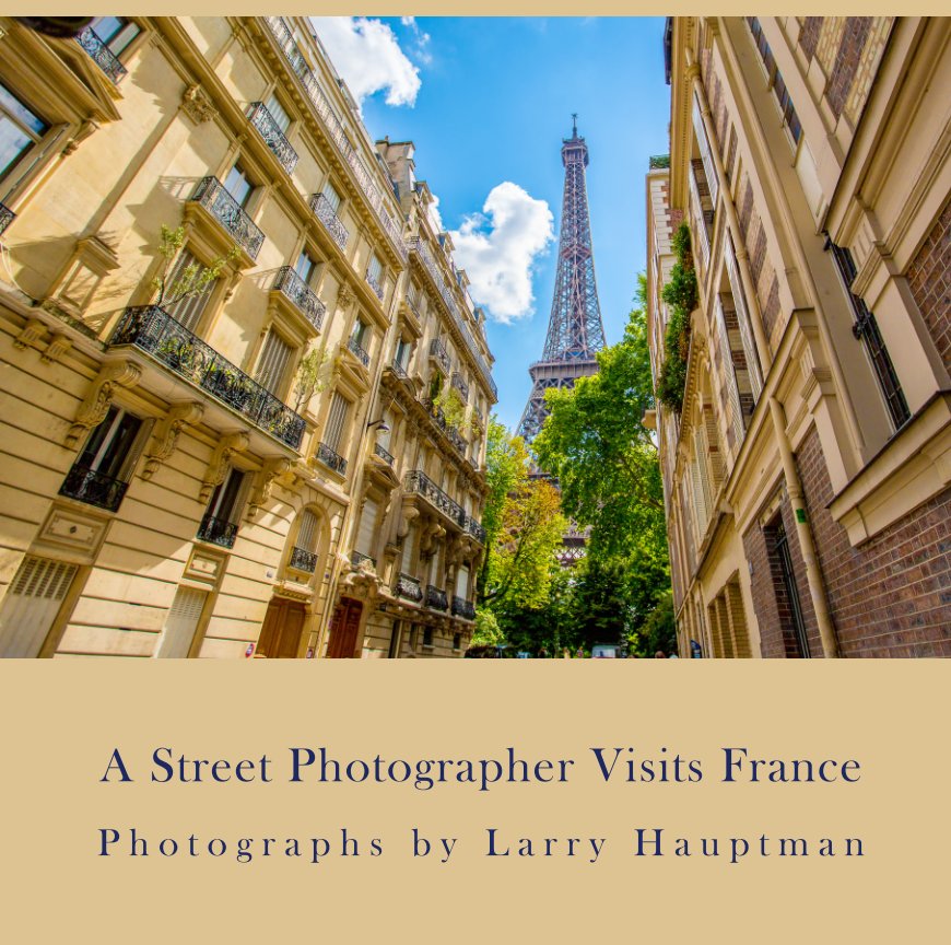 View A Street Photographer Visits France by Larry Hauptman