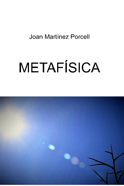 Ver Metafísica por Joan Martínez Porcell