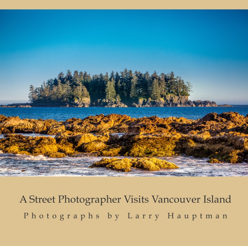 View A Street Photographer Visits Vancouver Island, BC, Canada by Larry Hauptman