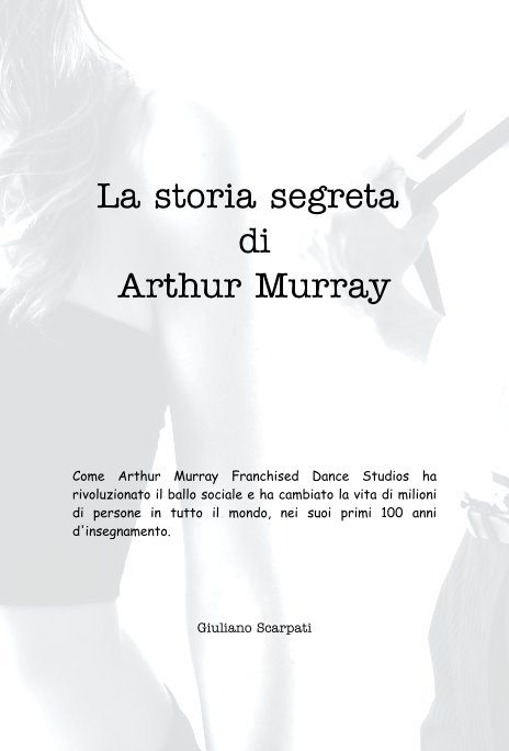 La storia segreta di Arthur Murray nach Giuliano Scarpati anzeigen