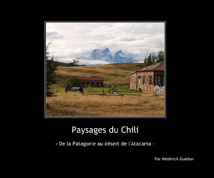 View Paysages du Chili by Par MÃ©dÃ©rick GuÃ©don