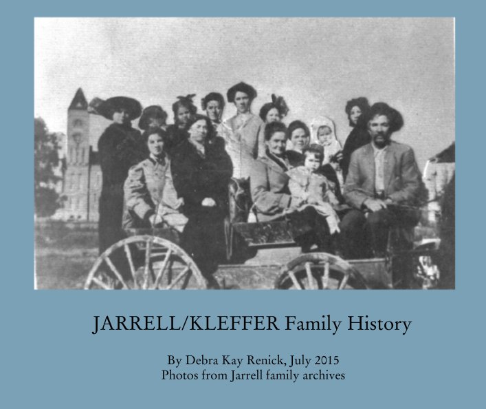 View JARRELL/KLEFFER Family History by Debra Kay Renick