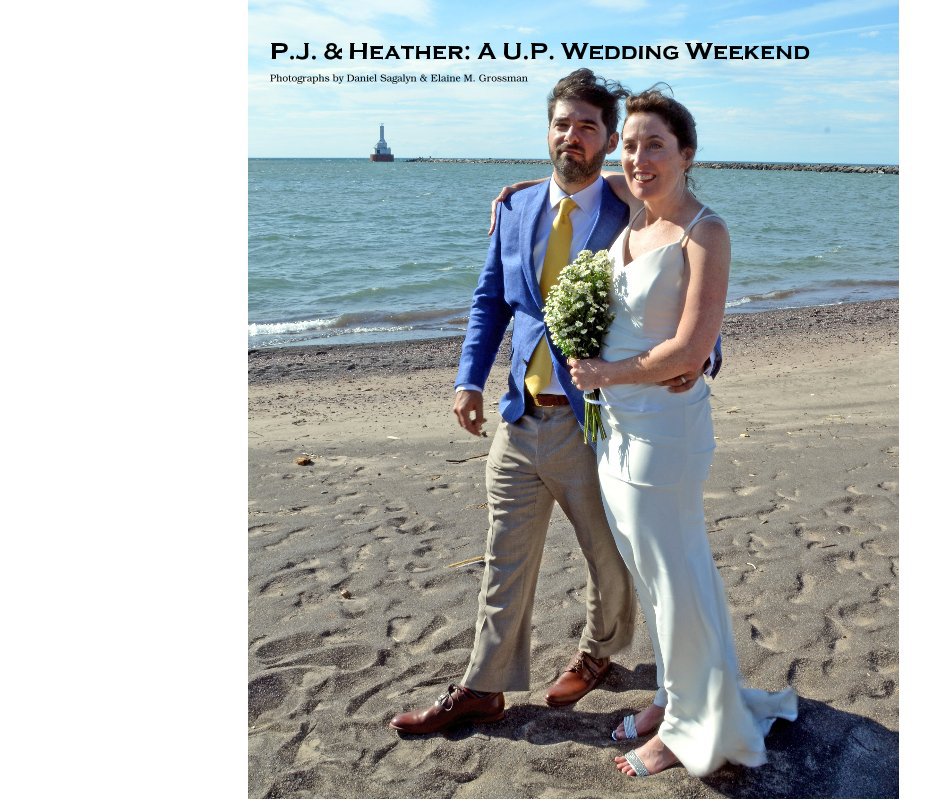 View P.J. & Heather: A U.P. Wedding Weekend by Photographs by Daniel Sagalyn & Elaine M. Grossman