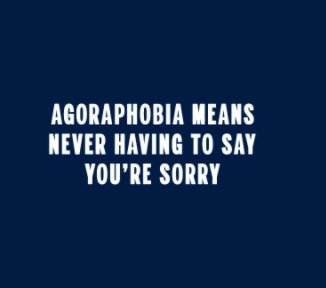 Agoraphobia means never having to say you're sorry book cover