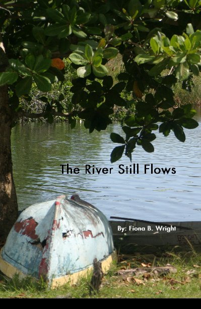 View The River Still Flows by By: Fiona B. Wright