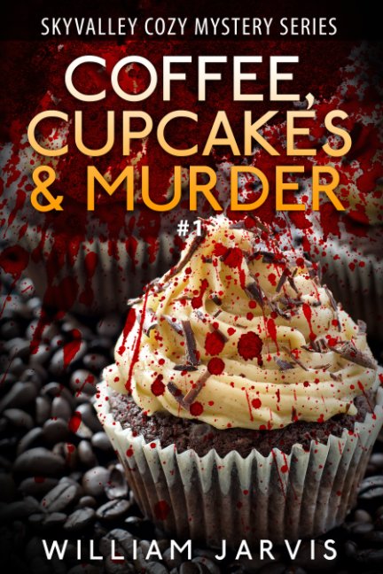 Ver Coffee, Cupcakes & Murder: SkyValley Cozy Mystery Series Book 1 por William Jarvis