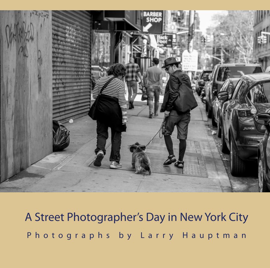 View A Street Photographer's Day in New York City by Larry Hauptman