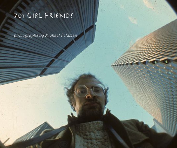 View 70's GIRL FRIENDS by photographs by Michael Feldman