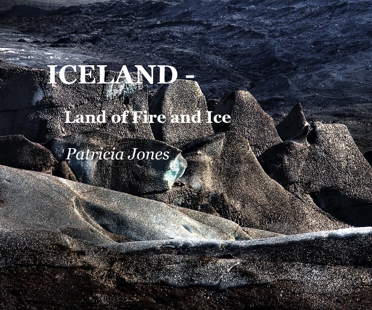 View ICELAND - Land of Fire and Ice by Patricia Jones