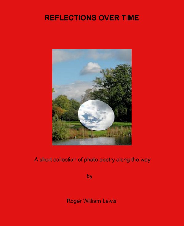 View Reflections Over Time by Roger William Lewis