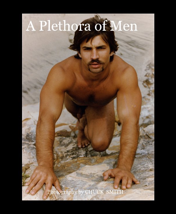 View A Plethora of Men by Photography by CHUCK SMITH