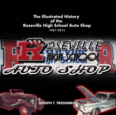 The Illustrated History of the Roseville High School Auto Shop: 1967-2015 book cover