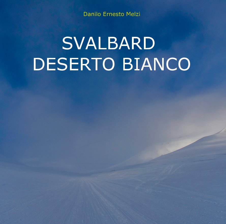 View Svalbard by Danilo Ernesto Melzi
