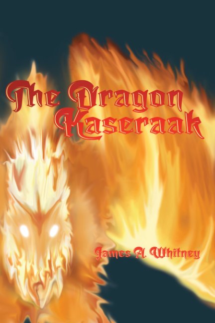 View The Dragon Kaseraak by James A. Whitney