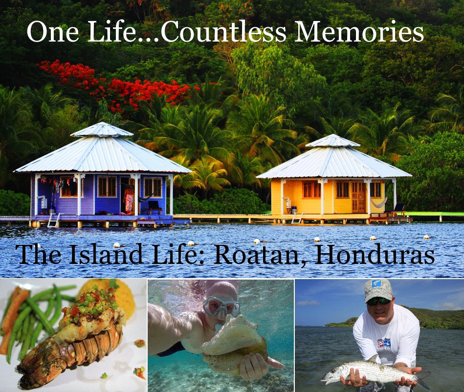 View The Island Life: Roatan, Honduras by Chris Shaffer