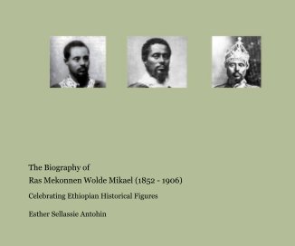 The Biography of Ras Mekonnen Wolde Mikael (1852 - 1906) book cover