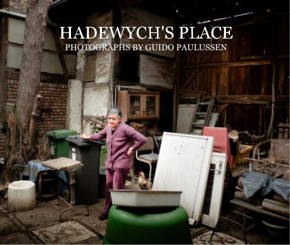 HADEWYCH'S PLACE PHOTOGRAPHS BY GUIDO PAULUSSEN book cover