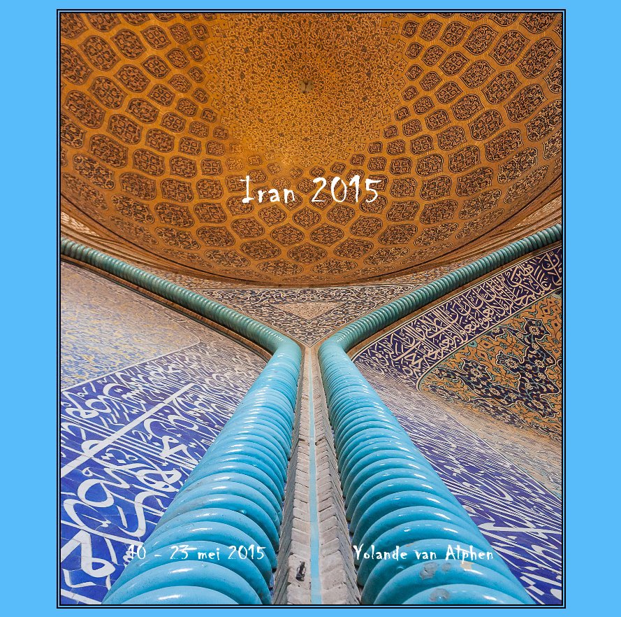 View Iran 2015 by Yolande van Alphen