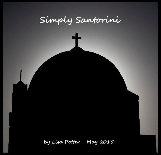 View Simply Santorini by Lisa Potter - May 2015