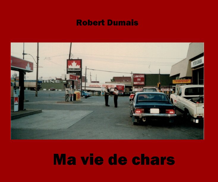 Visualizza Ma vie de chars di Robert Dumais