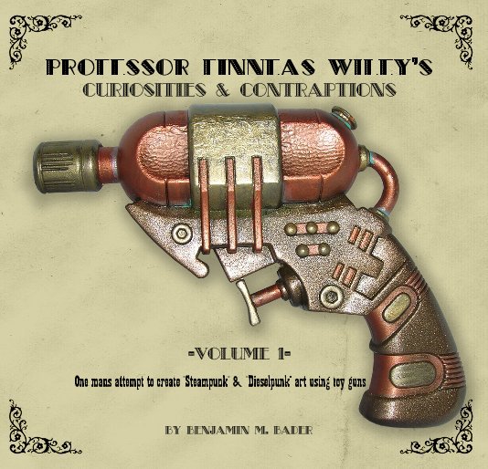 View Professor Finneas Wiley's Curiosities & Contraptions - Volume 1 by Benjamin M. Bader